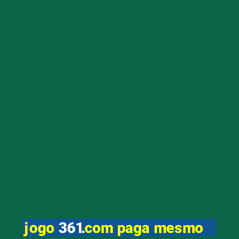 jogo 361.com paga mesmo